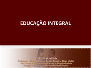 EDUCAÇÃO INTEGRAL 