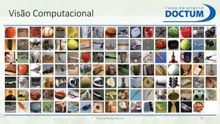 Visão Computacional
felipengmec@gmail.com 20
 