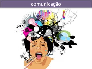 comunicação
 
