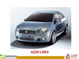 AÇÃO LINEA
 