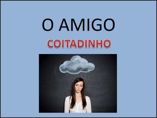 O AMIGO
 