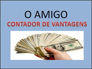 O AMIGO
 