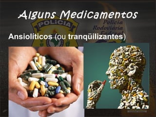 Alguns Medicamentos 
Ansiolíticos (ou tranqüilizantes) 
 