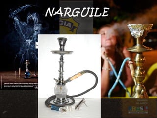 NARGUILE 
 