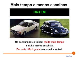 Mais tempo e menos escolhas