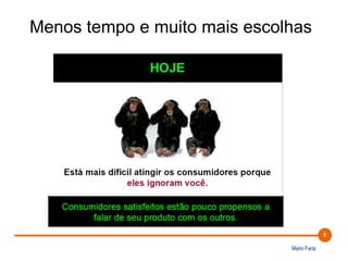 Menos tempo e muito mais escolhas