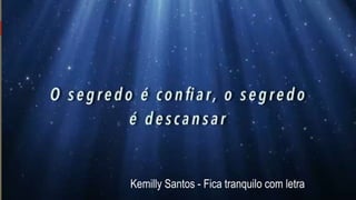 21
Kemilly Santos - Fica tranquilo com letra
 