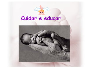 Cuidar e educar 
