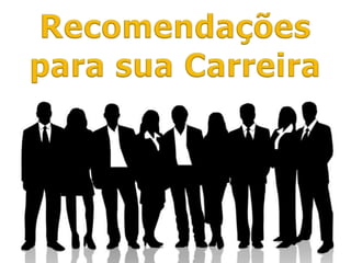 Recomendações para sua Carreira
