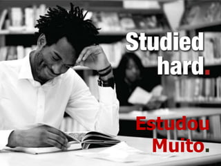 Estudou Muito.