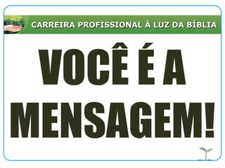 CARREIRA PROFISSIONAL À LUZ DA BÍBLIACOMO ANDA SUA AUTOIMAGEM?