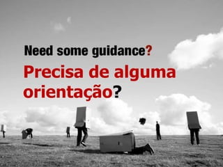 Precisa de alguma orientação?