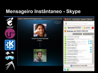 Mensageiro Instântaneo - Skype
 