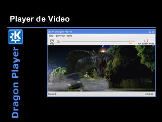 Player de Vídeo
Dragon Player
 