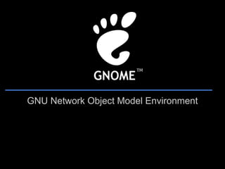 GNU Network Object Model Environment
 