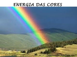 ENERGIA DAS CORES
Emanuelle Martins -
 