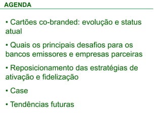 AGENDA Cartões co-branded: evolução e status atual