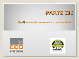 Queijos:  canais operadores e oportunidades PARTE III 