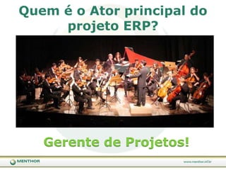 Formar comitê de decisores (diretoria, gerentes das áreas, usuários chaves, consultoria)Apoio da alta administração é fundamental para o sucesso do projeto