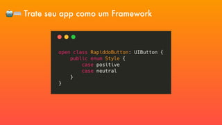 🤖⌨ Trate seu app como um Framework
 