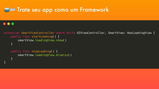🤖⌨ Trate seu app como um Framework
Projeto Normal:
POP:
 