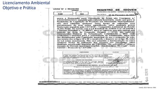 Licenciamento Ambiental
Objetivo e Prática
Cetesb, 2014. Marrani, VMA
 