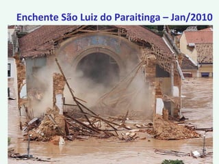 Enchente São Luiz do Paraitinga – Jan/2010
 