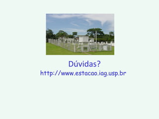 http://www.estacao.iag.usp.br
Dúvidas?
 