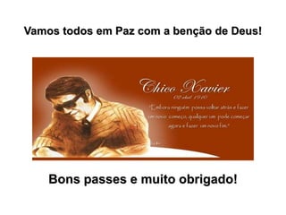 Bons passes e muito obrigado!
Vamos todos em Paz com a benção de Deus!
 