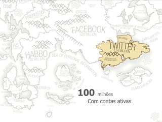 100   milhões
 Com contas ativas
 