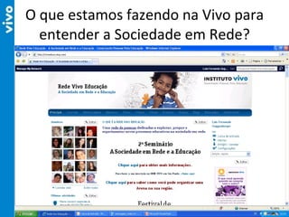 O que estamos fazendo na Vivo para entender a Sociedade em Rede? 