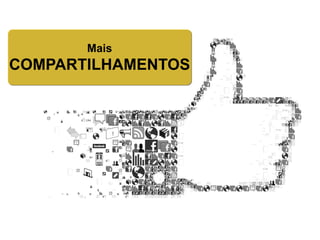 Mais
COMPARTILHAMENTOS