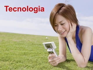 Tecnologia
 