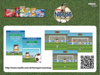 http://www.nestle.com.br/torceporvoce/wap
 