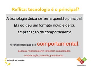Reflita: tecnologia é o principal?
 