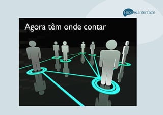 Agora têm onde contar
 