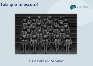 Fala que te escuto!
Case Belle and Sebastian
 