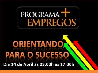 Dia 14 de Abril ás 09:00h as 17:00h
 