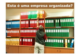 Esta é uma empresa organizada?
 