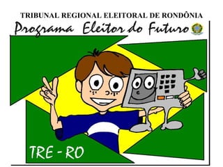 TRIBUNAL REGIONAL ELEITORAL DE RONDÔNIA 