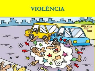 VIOLÊNCIA
 