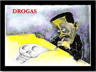 DROGAS
 