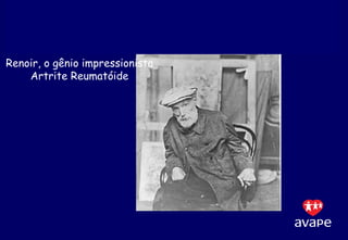 Renoir, o gênio impressionista Artrite Reumatóide 