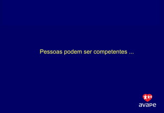 Pessoas podem ser competentes ... 