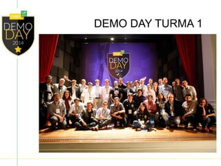 DEMO DAY TURMA 1
 