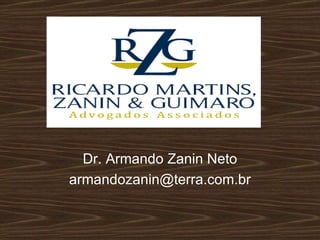 Dr. Armando Zanin Neto [email_address] 