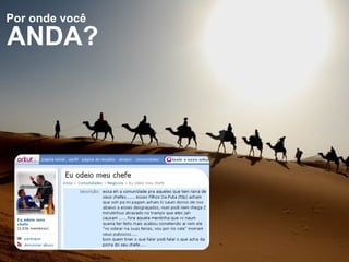 Por onde você ANDA? 