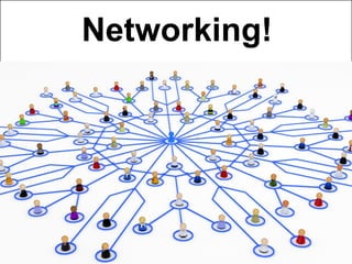 Networking!
 