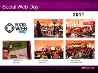 Social Web Day
                                         2011




    DANIEL SOLLERO   ESTEVÃO SOARES   RENATO ANDRADE

    WMCCANN          ESTRATÉGI.CA     CONSELHEIRO CRIATIVO
 