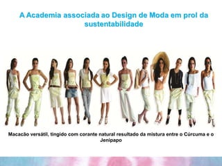 Macacão versátil, tingido com corante natural resultado da mistura entre o Cúrcuma e o Jenipapo 